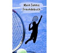 Mein Tennis Freundebuch: Freundebuch für Tennis Fans | Auf über 100 Seiten hast du Platz deine Mannschaft und deine Freunde zu verewigen | Mit Geburtstagskalender (Tennis Bücher)