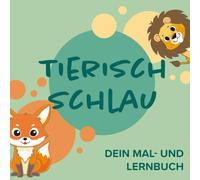 Mein Tier-Malbuch für Kinder: Ausmalen, Lernen & Staunen - Tiere entdecken mit 3 spannenden Fakten pro Tier, Malbuch für Kinder von 4-8 Jahren: Spaß ... - für kleine Entdecker von 4-8 Jahren