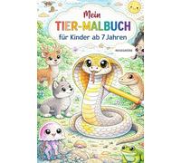 Mein Tier-Malbuch: Malbuch für Kinder ab 7 Jahre (Kinder-Malbücher)
