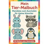 Mein Tier-Malbuch: Mandalas zum ausmalen für kleine Künstler