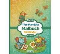 Mein Tier-Mandala Malbuch für Kinder ab 6 Jahren: 50 süße Tier-Mandalas zum Ausmalen - fördert Kreativität, Konzentration & Ruhe für Mädchen und Jungen
