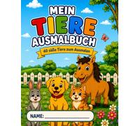 Mein Tiere Ausmalbuch: 40 süße Tiere zum Ausmalen
