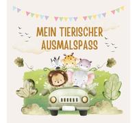 Mein tierischer Ausmalspaß: 60 süße Tier-Ausmalbilder für Kinder ab 3 Jahren - mit großen Motiven und Kreativseiten zum Selbstgestalten (Meine Malbücher für Kinder ab 3 Jahre)