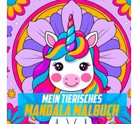 Mein tierisches Mandala Malbuch: 50 Tiermandalas für Kinder ab 4 Jahren, Kreativität fördern mit dem Mandala Malbuch für Kinder