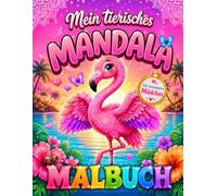 Mein Tierisches Mandala Malbuch für Mädchen: Das perfekte Geschenk, 50 Süße Tiermandalas ab 6 Jahre mit positiven Affirmationen