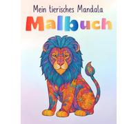 Mein tierisches Mandala Malbuch - Wilde Tiere: 30 faszinierende Wald- und Dschungeltiere zum Ausmalen für Kinder ab 4 Jahren, Kreatives Mandala-Malbuch für Jungen & Mädchen
