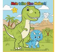 Mein tolles Dino Malbuch: Fröhliche & kindgerechte Dinosaurier Motive