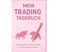 Mein Trading Tagebuch: Unerlässlich für deinen Weg zur finanziellen Freiheit