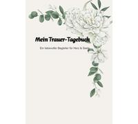 Mein Trauer-Tagebuch: Ein liebevoller Begleiter für Herz & Seele