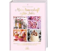 Mein traumhaft süßes Jahr: Bezaubernde saisonale Backrezepte und Dekoideen aus der schönsten Bäckerei der Welt. Von Peggy Porschen, „Bäckerin der Stars", aus London
