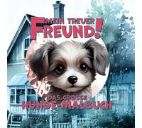Mein treuer Freund - Das große Hunde-Malbuch