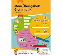 Mein Übungsheft Grammatik 3. Klasse: Lernhilfe Deutsch 3. Klasse, Grammatik lernen - Wortarten, Satzarten und Satzglieder