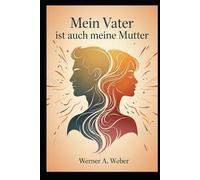 Mein Vater ist auch meine Mutter