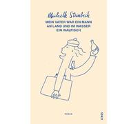 Mein Vater war ein Mann an Land und im Wasser ein Walfisch