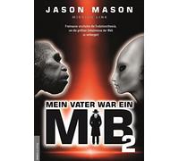 Mein Vater war ein MiB: Missing Link - Freimaurer erschufen die Evolutionstheorie, um die größten Geheimnisse der Welt zu verbergen!