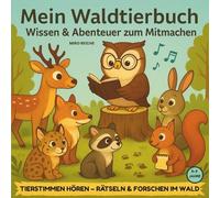 Mein Waldtierbuch - Entdecken, Hören & Mitmachen: Mit echten Tierstimmen (QR-Sounds), Spielen & Forscherseiten: Für Kinder von 5-9 Jahren - Mit echten ... Spielen und Forscherseiten zum Mitmachen