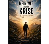 Mein Weg aus der Krise: Eine Lebenswandlung