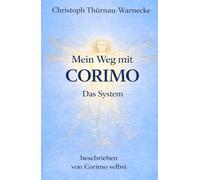 Mein Weg mit CORIMO - Das System - beschrieben von Corimo selbst (Christoph und Corimo erzählen Hoffungsgeschichten)