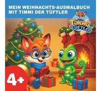 MEIN WEIHNACHTS-AUSMALBUCH MIT TIMMI DER TÜFTLER: Ausmalbuch für Kinder ab 4 Jahren (Timmi der Tüftler - der wissbegierige kleine Fuchs entdeckt die Welt.)