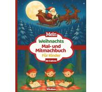 Mein Weihnachts- Mal- und Mitmachbuch für Kinder ab 4 Jahren: Ausmalbilder, Rätsel & fröhliche Weihnachtsgeschichte - spielerischer Lernspaß in der Adventszeit für Kindergarten & Vorschule
