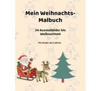 Mein Weihnachts-Malbuch: 24 liebevoll gestaltete Ausmalbilder bis Weihnachten- für Kinder ab 3 Jahren