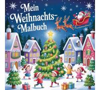 Mein Weihnachts-Malbuch: ein Ausmalbuch für die schönste Zeit des Jahres ab 4 Jahren mit 35 süßen Ausmalbildern