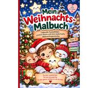 Mein Weihnachts-Malbuch: Liebevolle Ausmalbilder, positive Reime und eine zauberhafte Weihnachtsgeschichte für Kinder ab 2 Jahren