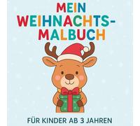 Mein Weihnachts-Malbuch: Über 40 liebevollen Ausmalbilder für Kinder ab 3 Jahren