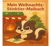 Mein Weihnachtsstinktier-Malbuch: Ein süßes Weihnachtsmalbuch mit winterlichen Stinktiermotiven zum Ausmalen - perfekt für Kinder von 3 bis 6 Jahren