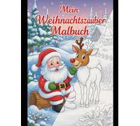 Mein Weihnachtszauber-Malbuch - Ausmalspaß für Kinder ab 4 Jahren mit Weihnachtsmann, Rentier & Wintermotiven: 128 liebevoll gestaltete Ausmalbilder ... Geschenke - das perfekte Weihnachtsgeschenk