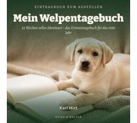Mein Welpentagebuch: 52 Wochen voller Abenteuer: Das Erinnerungsbuch für das erste Jahr mit deinem Welpen