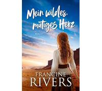 Mein wildes, mutiges Herz – Novel – Gerth Medien