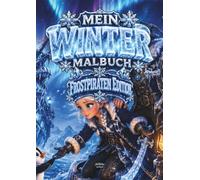 Mein Winter Malbuch - Frostpiraten Edition: Ein abenteuerliches Kinderausmalbuch mit spannender Schatzsuche im ewigen Eis für Kinder von 5 bis 12 Jahren | Für Jungen und Mädchen | 36 Bilder | DIN A4
