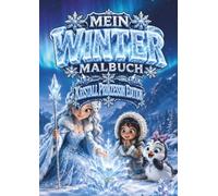 Mein Winter Malbuch - Kristallprinzessin Edition: Ein märchenhaftes Kinderausmalbuch mit funkelnden Schlossabenteuern für Kinder von 5 bis 12 Jahren | ... A4 (Winter Malbuch Serie von Buntwelt Kids)