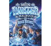 Mein Winter Malbuch - Magische Winterwelt: Ein zauberhaftes Kinderausmalbuch voller märchenhafter Schneelandschaften für Kinder von 5 bis 12 Jahren | ... A4 (Winter Malbuch Serie von Buntwelt Kids)
