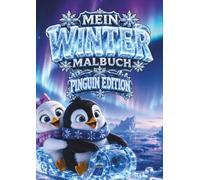 Mein Winter Malbuch - Pinguin Edition: Ein zauberhaftes Kinderausmalbuch mit fröhlichen Abenteuern am Südpol für Kinder von 5 bis 12 Jahren | Für ... (Winter Malbuch Serie von Buntwelt Kids)