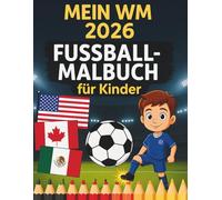 Mein WM 2026 Fussball-Malbuch für KInder: Tolle Motive mit Spielern, Bällen und Jubelszenen - kreative Ausmalbilder voller Action und Freude”