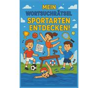 Mein Wortsuchrätsel Sportarten Entdecken: Wortsuchrätsel mit Sportarten und Begriffen für Kinder von 7-12 Jahren - 450 Wörter auf 50 Seiten voller Rätselspaß und Bewegung