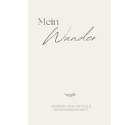 Mein Wunder: Journal für IVF/ICSI & Schwangerschaft