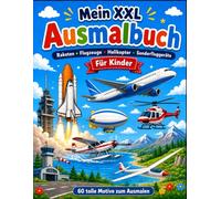Mein XXL Ausmalbuch: Raketen · Flugzeuge · Helikopter · Sonderfluggeräte