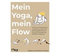 Mein Yoga, mein Flow: 20 Tools und Inspirationen, mit denen du Sequenzen kreativ gestaltest - für eine individuelle und erfüllende Yogapraxis