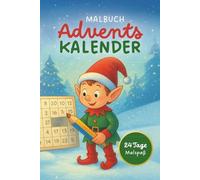 Mein zauberhafter Elfen-Adventskalender - Ausmalbuch für Kinder & Erwachsene: 48 fröhliche Weihnachtselfen mit liebevollen Sprüchen - jeden Tag 2 neue Bilder zum Ausmalen und Träumen