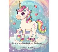 Mein zauberhaftes Einhorn-Ausmalbuch: Ausmalbuch für Kinder