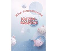 Mein zauberhaftes Katzen - Malbuch: speziell für Kinder im Alter von 3 - 6 Jahren, große einfache Ausmalbilder mit süßen Katzenmotiven.Ideal für ... Fördert Kreativität und Feinmotorik.