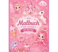 Mein zauberhaftes Kawaii-Malbuch 95 Seiten: 95 süße Ausmalbilder mit Prinzessinnen, Feen, Meerestieren, Süßigkeiten und märchenhaften Motiven für Mädchen