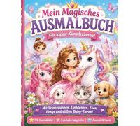 Mein zauberhaftes Malbuch für Mädchen ab 3 Jahren: 50 süße Ausmalbilder mit Prinzessinnen, Einhörnern, Feen, Ponys und Baby-Tieren - großes Kinder ... kreative Mädchen (Großer Malspaß für Kinder)