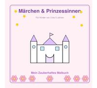 Mein Zauberhaftes Malbuch: Märchen & Prinzessinnen