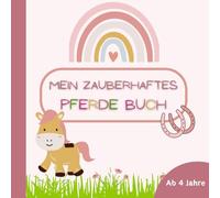 Mein zauberhaftes Pferde-Malbuch für Kinder ab 4 Jahre: 35 Motive für kleine Pferde-Fans zum Ausmalen - Zur Förderung von Kreativität und Entspannung