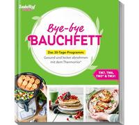Bye-bye Bauchfett - Das 30-Tage-Programm: Gesund und lecker abnehmen mit dem Thermomix®