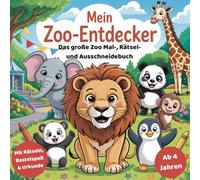 Mein Zoo-Entdecker: Das große Zoo Mal-, Rätsel- und Ausschneidebuch für Kinder ab 4 Jahren; über 50 Seiten Spaß